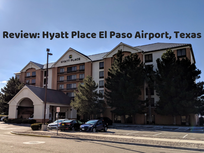 Hotel Review: Hyatt Place El Paso Airport, Texas - No Home Just Roam