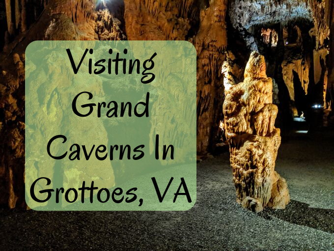 Visiting Grand Caverns In Grottoes VA
