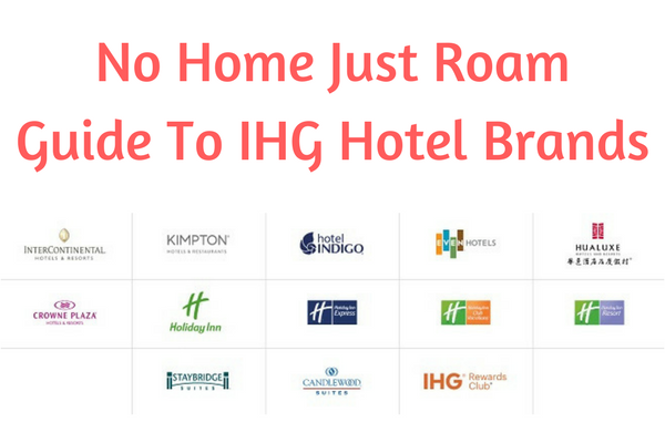 What Are The Ihg Hotel Brands No Home Just Roam