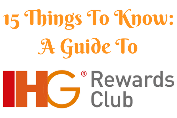 Guide To IHG Rewards Club: 15 Things To Know - No Home Just Roam