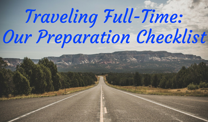 Traveling Full-Time_ Our Preparation Checklist