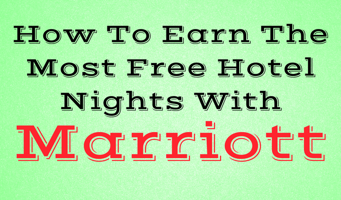 How To Earn The Most Free Hotel Nights With Marriott