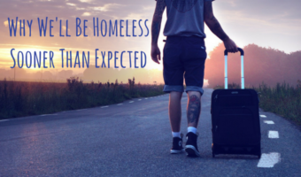 Why We'll Be Homeless Sooner Than Expected