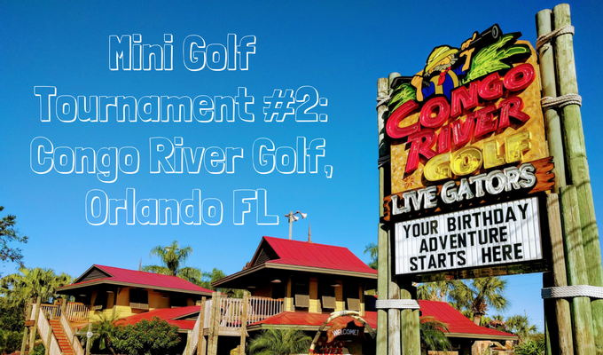 Mini Golf Tournament #2 Congo River Golf, Orlando FL