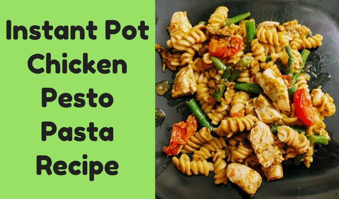 Instant Pot Chicken Pesto Pasta Recipe
