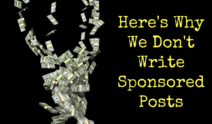 Here's Why We Don't Write Sponsored Posts