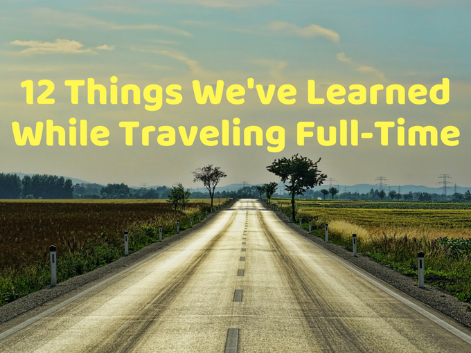12 Things We've Learned While Traveling Full-Time