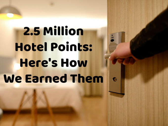 2.5 Million Hotel Points Here's How We Earned Them