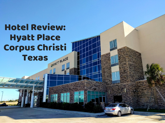 Hotel Review Hyatt Place Corpus Christi Texas