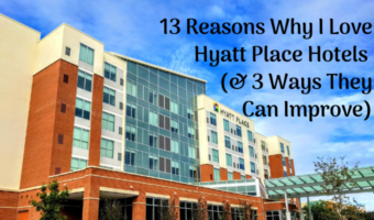 13 Reasons Why I Love Hyatt Place Hotels (And 3 Ways They Can Improve)