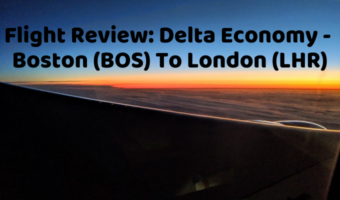 Flight Review Delta Economy Boston (BOS) To London (LHR)