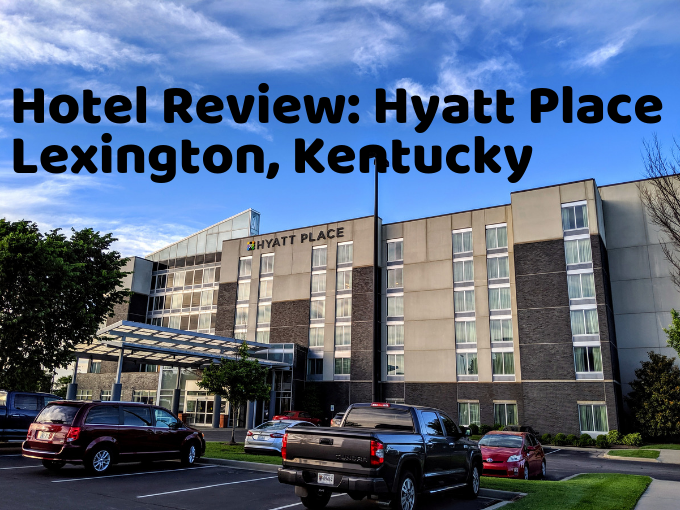 Hotel Review Hyatt Place Lexington Kentucky