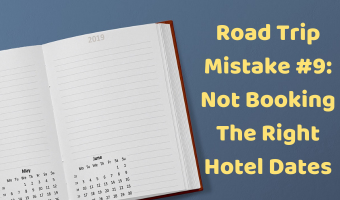 Road Trip Mistake #9 Not Booking The Right Hotel Dates
