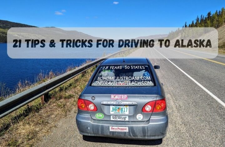 21 Tips & Tricks For Driving To Alaska